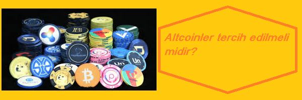 altcoinler tercih edilmeli midir?