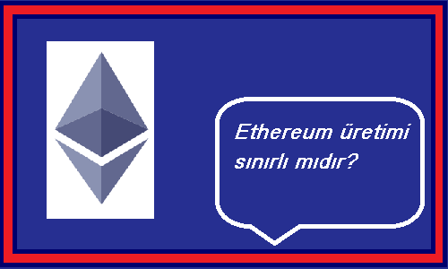 ethereum üretimi sınırlı mıdır?